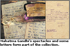 Mahatma Gandhis spectacles and some letters form part of the collection.