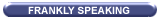 Frankly speaking