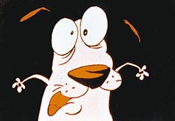Courage the Cowardly Dog...fun series.