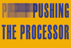 PUSHING THE PROCESSOR