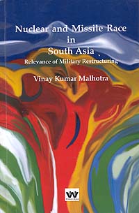 Nuclear and Missile Race in South Asia: Relevance of Military Restructuring