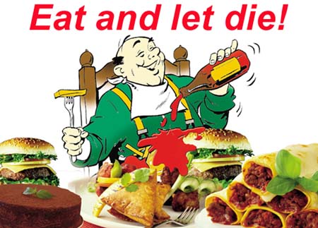 Eat and let die!