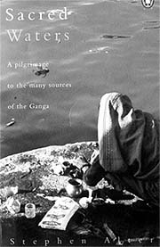 Sacred Waters a pilgrimage to the many sources of the Ganga