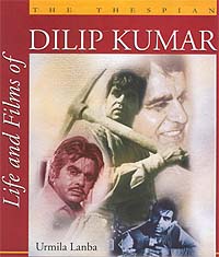 The Thespian: Life and Films of Dilip Kumar