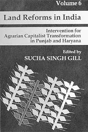 Land reforms in India. Volume 6. Intervention for Agrarian Capitalist Transformation in Punjab and Haryana