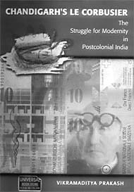 Chandigarh's Le Corbusier: The Struggle for Modernity in Postcolonial India