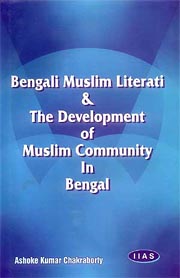 Bengali Muslim Literati & the Development of Muslim Community in Bengal