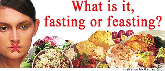 What is it, fasting or feasting?