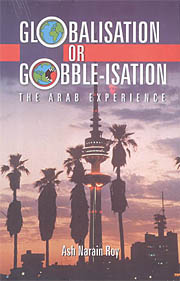 Globalisation or Gobble-isation: The Arab Experience