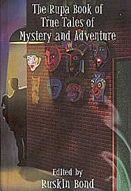 The Rupa Book of True Tales of Mystery and Adventure