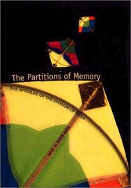 The Partitions of Memory: The Afterlife of the Division of India.