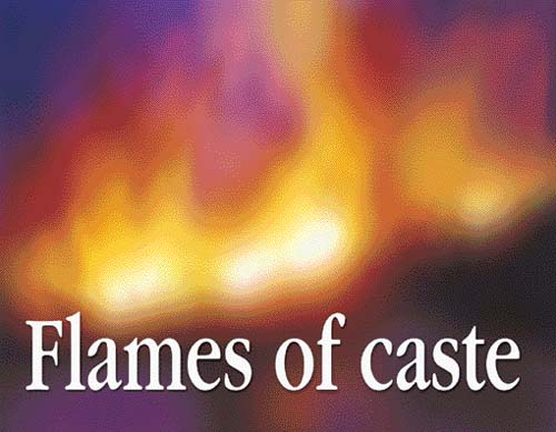 Flames of caste