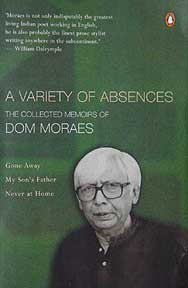 A Variety Of Absences, The Collected Memoirs Of Dom Moraes