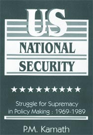 US National Security: Struggle for Supremacy in Policy Making: 1969-1989