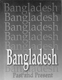 Bangladesh, Past and Present