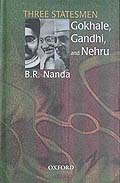 Three Statesmen: Gokhale, Gandhi and Nehru