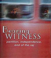 Bearing Witness: Partition, Independence and End of the Raj