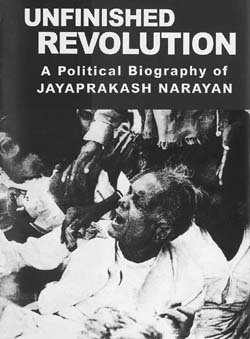 Unfinished Revolution: A Political Biography of Jayaprakash Narayan