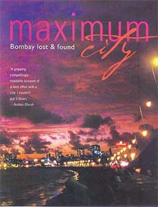 Maximum City: Bombay Lost and Found