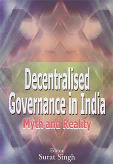 Decentralised Governance in India: Myth and Reality