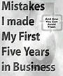 Mistakes I made My First Five Years in Business