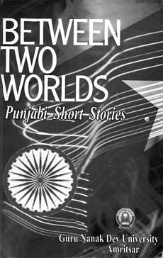 Between Two Worlds: Punjabi Short Stories