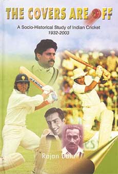 Covers Are Off --- A Socio-Historical Study of Indian Cricket