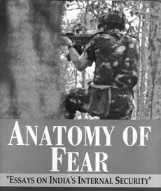 Anatomy of Fear: Essays on Indias Internal Security