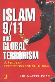 Islam 9/11 and Global Terrorism: A Study of Perceptions and Solutions