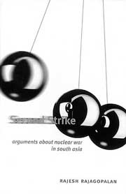 Second Strike: Arguments about Nuclear War in South Asia.