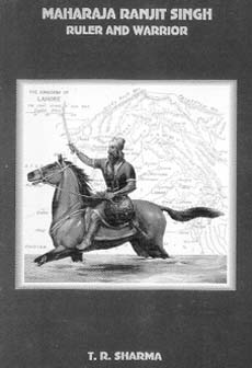 Maharaja Ranjit Singh, Ruler and Warrior