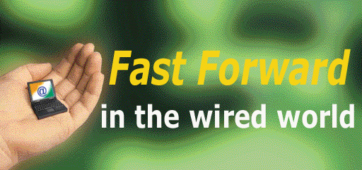 Fast forward in the wired world