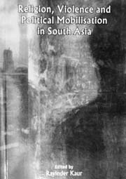 Religion, Violence and Political Mobilisation South Asia