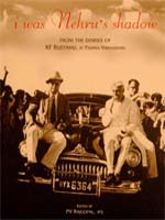 I Was Nehru's Shadow: From the Diaries of KF Rustamji, IP, Padma Vibhushan