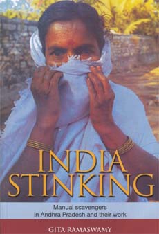 India Stinking: Manual Scavengers in Andhra Pradesh and their Work