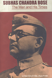 Subhas Chandra Bose: the Man and his Times