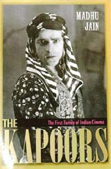 The Kapoors: The First family of Indian Cinema by Madhu Jain