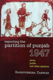 Reporting the Partition of the Punjab 1947: Press, Public and other Opinions