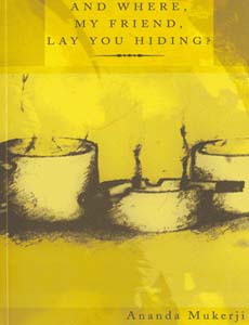 And Where, My Friend, Lay You Hiding