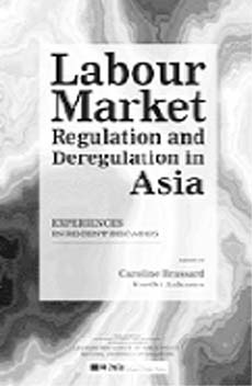 Labour Market Regulation and Deregulation in Asia, Experiences in Recent Decades