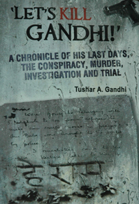 Lets Kill Gandhi!: A Chronicle of his Last Days, the Conspiracy, Murder, Investigation and Trial