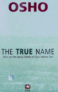 The True Name -- Talk on the Japuji Saheb of Guru Nanak Dev by Osho