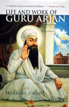 Life and Work of Guru Arjan: History, Memory,and Biography in the Sikh Tradition