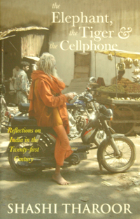 The Elephant, the Tiger & the Cellphone Shashi Tharoor.