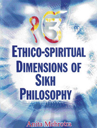 Ethico-spiritual dimensions of Sikh philosophy