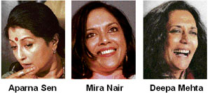 Aparna Sen, Mira Nair, Deepa Mehta