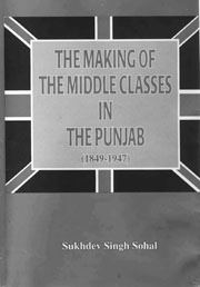 The Making of Middle Classes in the Punjab (1849-1947)