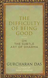 The Difficulty of Being Good: On the Subtle Art of Dharma