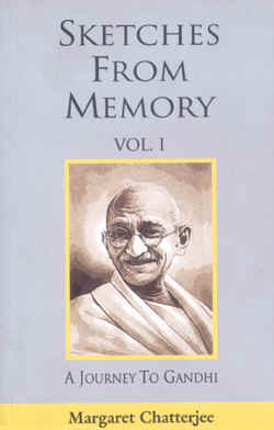 Sketches from Memory: A Journey to Gandhi (Vol. I)