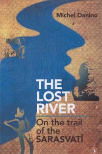 The Lost River: On the Trail of the Sarasvati